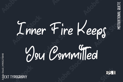 Inner Fire Keeps You Committed  -Motivational Artwork  Funny Retro Style Cursive Text Typography - Inspirational Quote