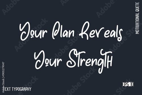 Your Plan Reveals Your Strength -Motivational Artwork  Funny Retro Style Cursive Text Typography - Inspirational Quote