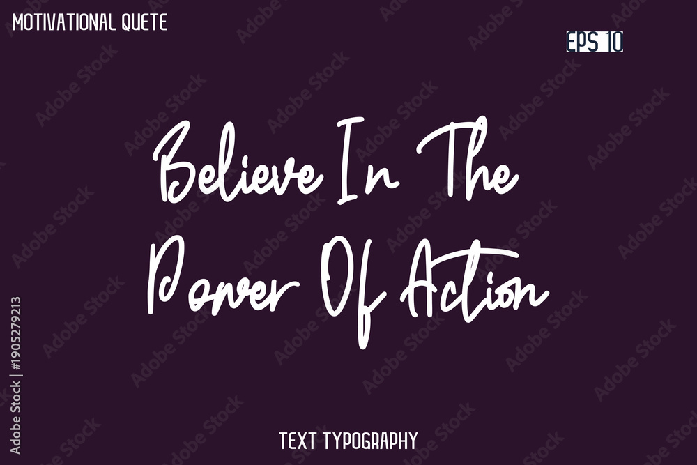 Obraz premium Believe In The Power Of Action -Cursive Typography Creative Lettering Vector Motivational Phrase