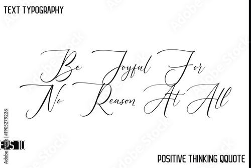 Be Joyful For No Reason At All   -Motivational Positive Quotes Modern Calligraphy Text Typography Hand Lettering