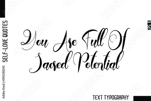 You Are Full Of Sacred Potential   -Minimalist Self-Love Cursive Text Typography Quote Design