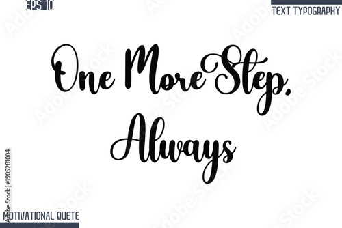 One More Step, Always   -Never Give Up and Resilience Motivational Quotes Stylish Cursive Typography Text