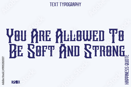 You Are Allowed To Be Soft And Strong   -Empowering Self-Love Phrase Typography Vector for Motivational Posters and Digital Prints