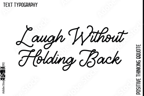 Laugh Without Holding Back   -Positive Living Typography Quotes Hand Lettering Vector