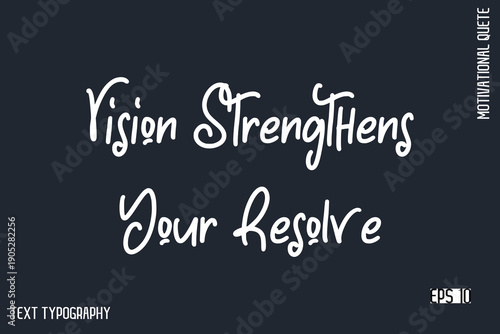 Vision Strengthens Your Resolve   -Motivational Artwork  Funny Retro Style Cursive Text Typography - Inspirational Quote