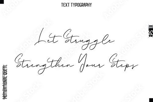 Let Struggle Strengthen Your Steps -Courageous Life Quote Typography Text Style for Risk Takers