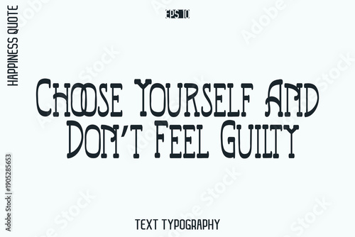 Choose Yourself And Don’t Feel Guilty -Self-Love Retro Style Typography Lettering Quote Vector for Modern Inspirational Lifestyle