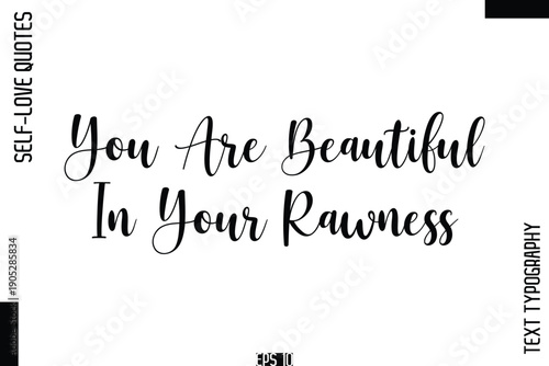 You Are Beautiful In Your Rawness   -Self-Love Handwritten Cursive Calligraphy Lettering Quote Vector