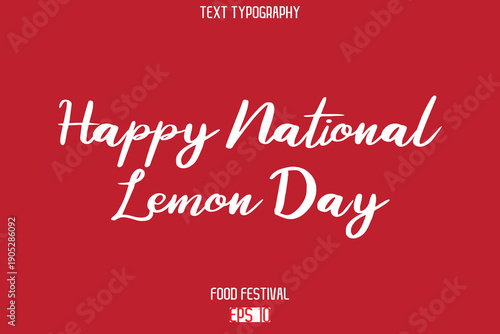 Happy National Lemon Day  -Food Festival Name In Stylish Cursive Typography Text