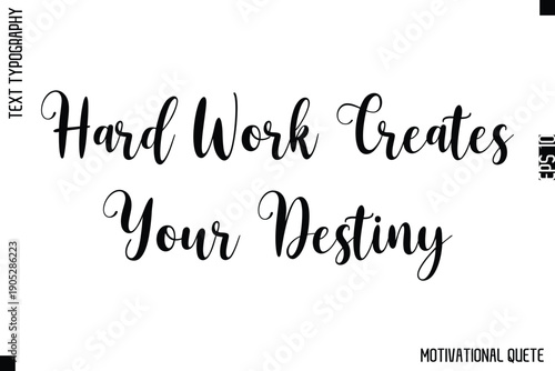 Hard Work Creates Your Destiny  -Strong Empowerment Quote Vector Hand Text Lettering for Motivation Posters