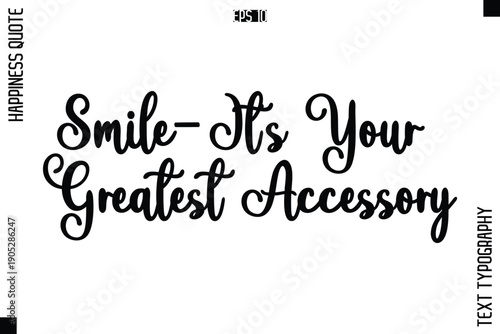 Smile—It’s Your Greatest Accessory   -Happiness Quote Premium Cursive Typography Alphabetical Lettering
