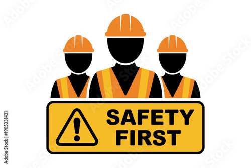 Safety first sign with three workers in hard hats and vests
