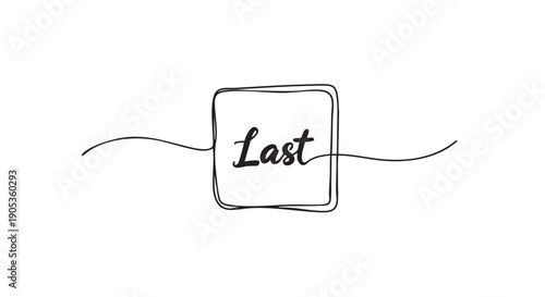 Handwritten word Last in a continuous line drawing of a square frame with elegant cursive typography, representing a final chance, conclusion, or the end of a sale or offer