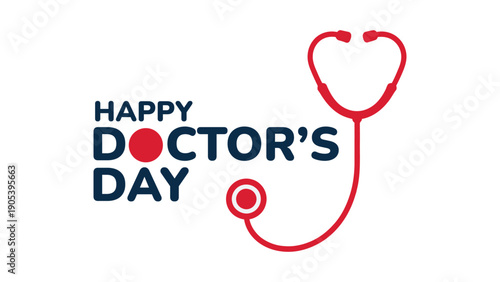 Happy Doctors Day modern medical typography with red heart stethoscope icon on white background honoring healthcare professionals care and dedication