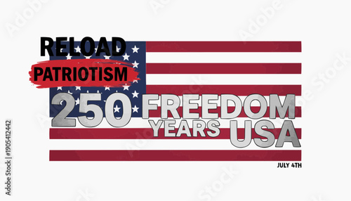 American flag, patriotism and freedom celebration graphic with text Reload Patriotism 250 Years Freedom USA