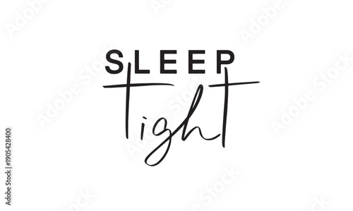 Sleep tight text font calligraphy hand written lettering script black color object icon march april month sleep tight bedchamber night bed rest peaceful healthy sleep tight bedtime relax lifestyle 