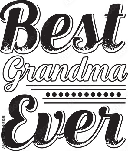 Best Grandma Ever typography text phrase isolated on transparent background