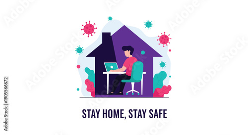 Digital illustration of a person working remotely from home on a laptop, surrounded by virus symbols, promoting the 'Stay Home, Stay Safe' message.
