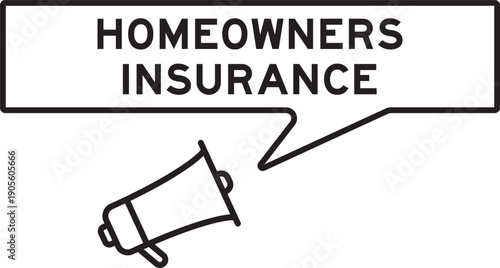 Megaphone icon with speech bubble in word homeowners insurance on white background