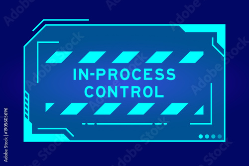 Blue color of futuristic hud banner that have word in process check on user interface screen on black background