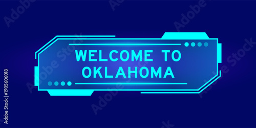 Futuristic hud banner that have word welcome to oklahoma on user interface screen on blue background