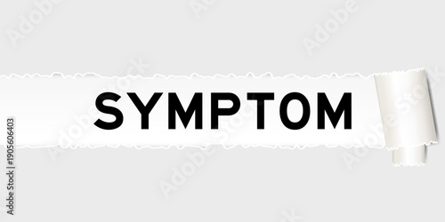 Ripped gray paper background that have word symptom under torn part