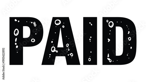 Paid Text Sign: A striking black and white composition, the word PAID boldly rendered, suggesting transactions and agreements.