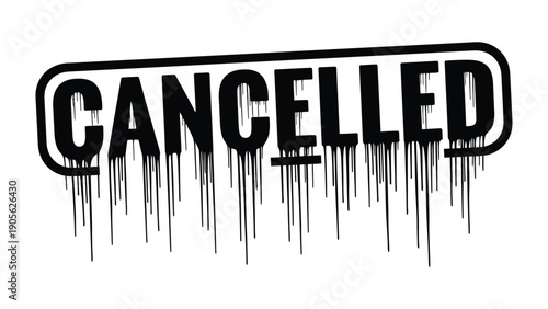 Cancelled concept: A bold visual statement, the word CANCELLED is rendered with a dripping effect, conveying a sense of finality and termination.
