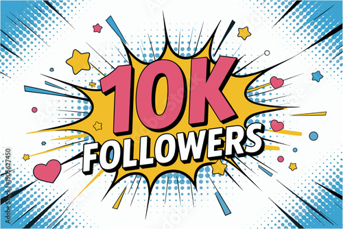 Ten thousand followers milestone celebration comic background with explosion burst stars and hearts for social media