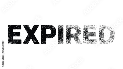 Expired Concept: The word EXPIRED is graphically represented, the letters fading from a bold, textured black to a pixelated gradient, symbolizing the passage of time. 