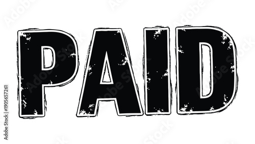 Paid: A bold statement in stark black and white, conveying a clear message of financial transaction, marked by an edgy, weathered design, perfect for financial or business-related context.