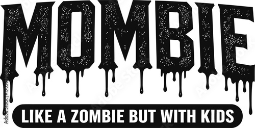 Mombie Like Zombie But With Kids Quote Design