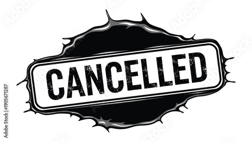 Cancellation Announcement: A bold announcement of cancellation with a strong visual impact. The CANCELLED sign is prominently displayed, symbolizing an event or plan that has been called off.