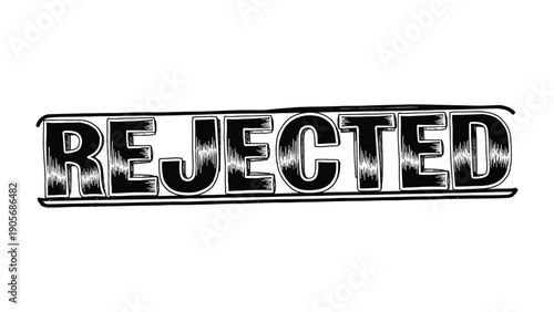Stamped Rejection: A bold black and white stamp declaring REJECTED, a stark symbol of denial and refusal.