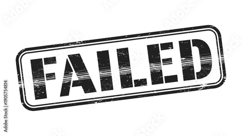 Failed Stamp: A bold, grunge-style stamp declaring FAILED, conveying a sense of finality and disappointment.