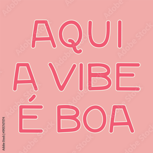 Translation from Portuguese: Here is the vibe is good. Ink illustration. Perfect design for greeting cards, posters and social media. Brazilian Portuguese Lettering.