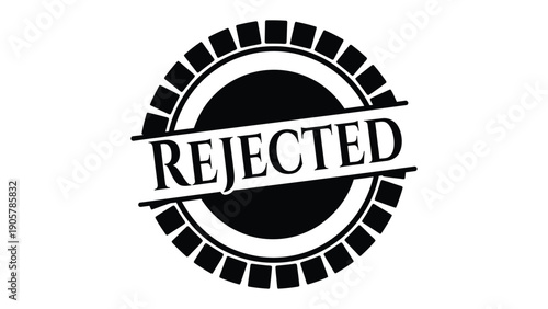 The Mark of Rejection: A stark black and white emblem boldly displays the word REJECTED across its face, a symbol of denial, refusal, and a definitive end.