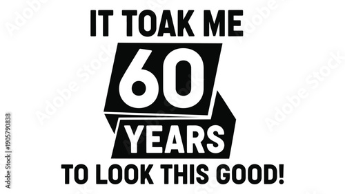 A humorous statement about aging and appearance with a stylized text design Vector