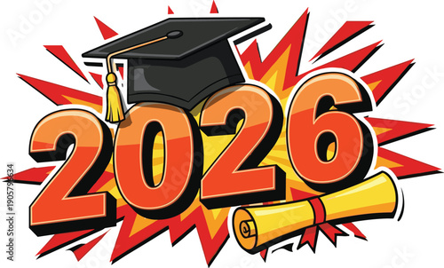 Graduation Class of 2026 Illustration with Mortarboard Cap Diploma Scroll and Celebration Burst for School College University Achievement Vector Design