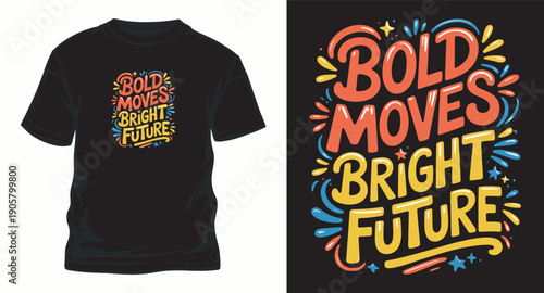 Bold moves bright future typography graphic design for t-shirt