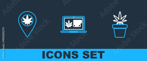 Set line Marijuana plant in pot, Location and marijuana and Online buying icon. Vector