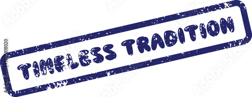 Authentic Grungy Blue Rubber Stamp Impression Features Prominent Timeless Tradition Text Message