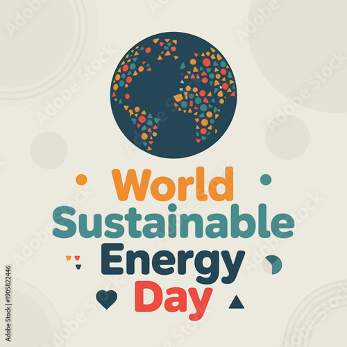 World Sustainable Energy Day eco friendly awareness campaign poster with colorful globe  sustainable energy