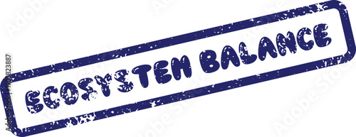 Blue textured rubber stamp conveying a crucial message about maintaining ecosystem balance and natural harmony