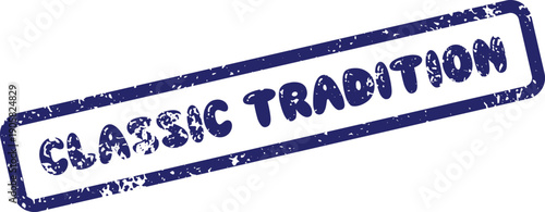 Distressed blue stamp impression prominently displaying the enduring words Classic Tradition