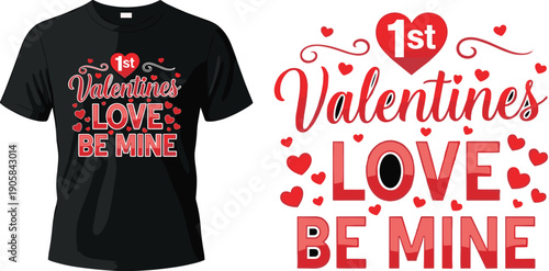 1st Valentine’s Day love be mine t shirt typography design, romantic holiday lettering, heart themed apparel graphic vector illustration