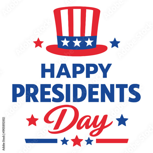 Happy Presidents Day with Uncle Sam Hat Patriotic Vector Illustration on White