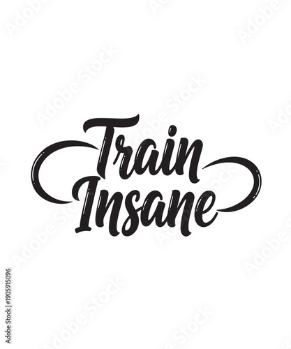 Train Insane motivational fitness quote with dynamic script and modern lettering style
