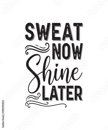 Sweat Now Shine Later motivational fitness quote with contrasting typography styles