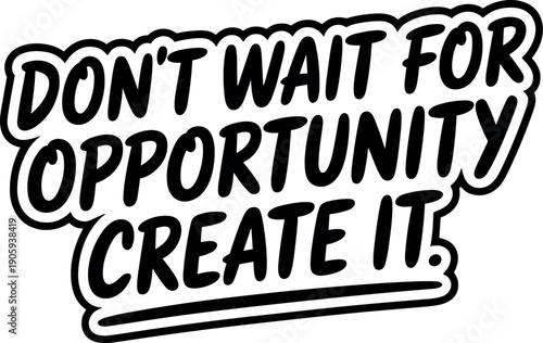 Motivational quotes for success opportunity creation and personal growth strategies